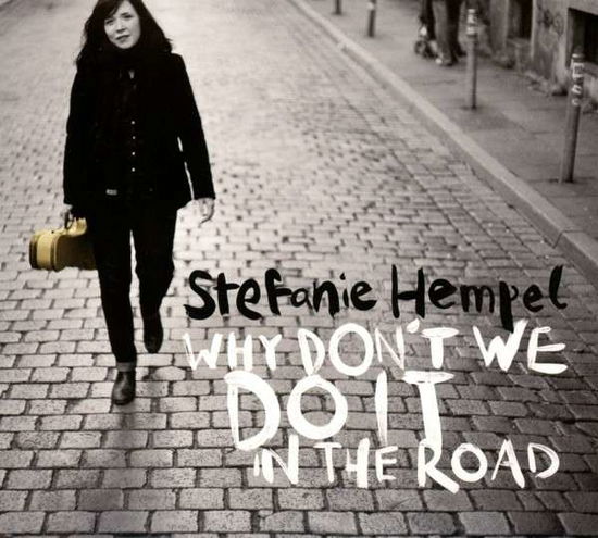 Why Dont We Do It in the Road - Stefanie Hempel - Muzyka - RAKET - 4260294853577 - 9 maja 2014