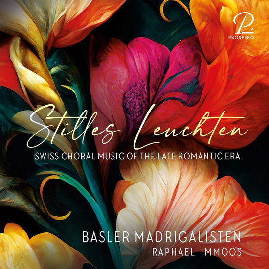 Basler Madrigalisten · Stilles Leuchten: Swiss Choral Music Of The Late Romantic Period (CD) (2024)