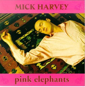 Mick Harvey- Pink Elephants - Mick Harvey - Musiikki - EMI RECORDS - 5016025611577 - torstai 20. toukokuuta 2010