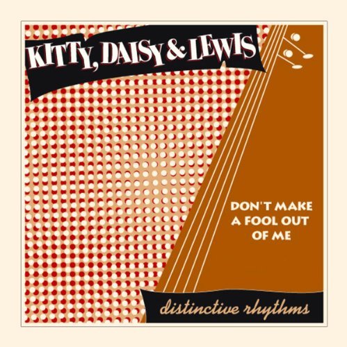 Cover for Kitty, Daisy &amp; Lewis · Don't Make A Fool Out Of Me (7&quot;) (2011)