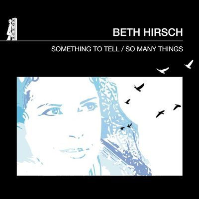 Something To Tell / So.. - Beth Hirsch - Music - ADA UK - 5052498020577 - June 21, 2010