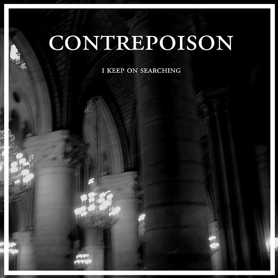 Contrepoison · I Keep On Searching (LP) (2017)