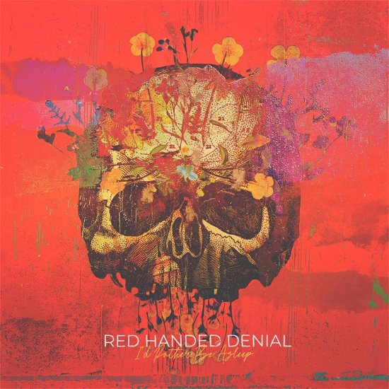 Red Handed Denial · I'd Rather Be Asleep (CD) (2022)