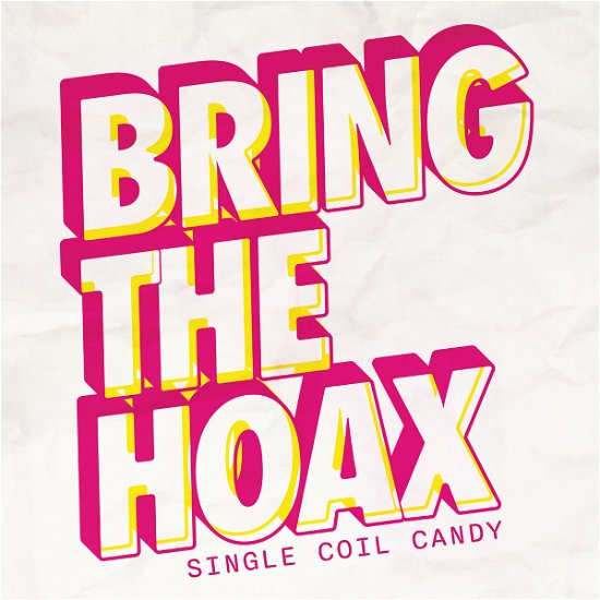 Cover for Bring the Hoax · Single Coil Candy (LP) (2023)