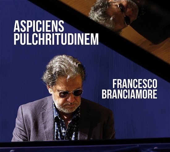Aspiciens Pulchritudinem - Francesco Branciamore - Musik - CALIGOLA - 8033433292577 - 20. december 2019