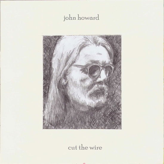 Cover for John Howard · Cut The Wire (CD) (2019)