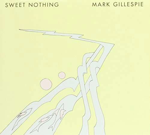 Cover for Mark Gillespie · Sweet Nothing (CD) (2013)