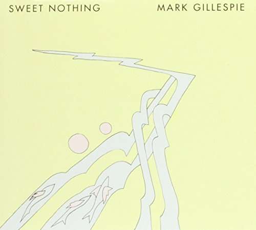 Cover for Mark Gillespie · Sweet Nothing (CD) (2013)