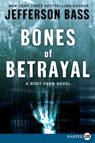 Cover for Jefferson Bass · Bones of Betrayal Lp: a Body Farm Novel (Paperback Book) [Lgr edition] (2009)