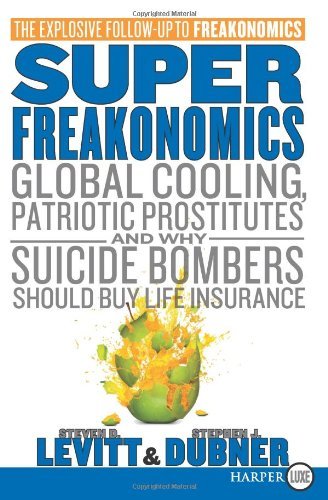 Cover for Stephen J. Dubner · Superfreakonomics: Global Cooling, Patriotic Prostitutes, and Why Suicide Bombers Should Buy Life Insurance (Paperback Book) [Lrg edition] (2009)