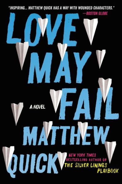 Cover for Matthew Quick · Love May Fail: A Novel (Paperback Book) (2016)