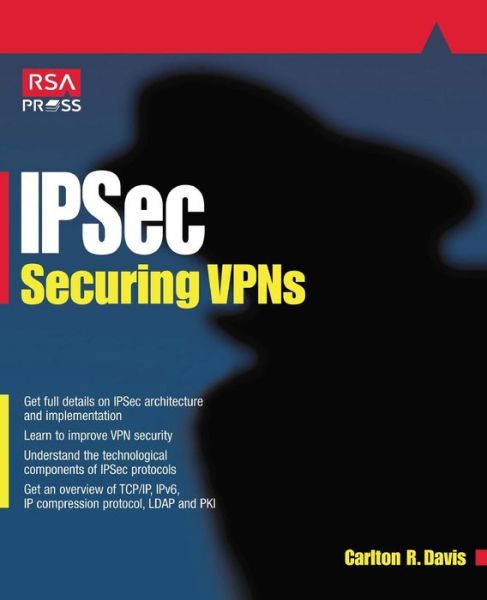 Ipsec Securing Vpns - Carlton Davis - Kirjat - McGraw-Hill/Osborne Media - 9780072127577 - perjantai 6. huhtikuuta 2001