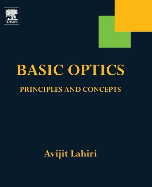 Cover for Lahiri, Avijit (Department of Physics, Vidyasagar Metropolitan College, Kolkata, India) · Basic Optics: Principles and Concepts (Taschenbuch) (2016)