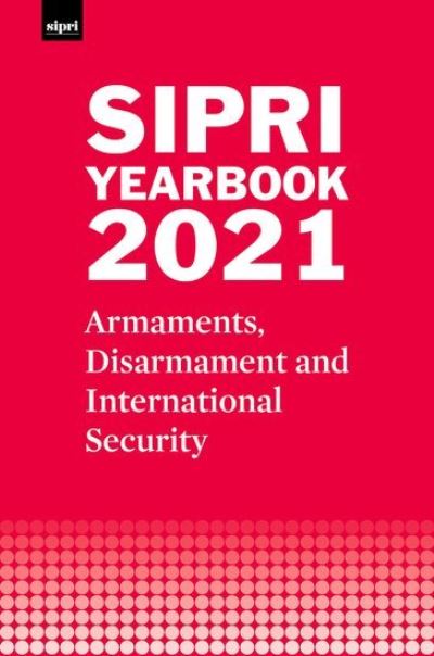 Cover for Stockholm International Peace Research Institute · SIPRI Yearbook 2021: Armaments, Disarmament and International Security (Hardcover Book) (2021)