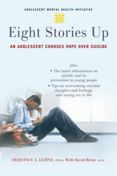 Cover for DeQuincy A. Lezine · Eight Stories Up: An Adolescent Chooses Hope Over Suicide - Adolescent Mental Health Initiative (Paperback Book) (2008)