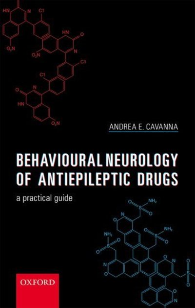 Cover for Cavanna, Andrea E. (Consultant in Behavioural Neurology,, Consultant in Behavioural Neurology,, Michael Trimble Neuropsychiatry Research Group, Birmingham and Solihull Mental Health NHS Foundation Trust) · Behavioural Neurology of Anti-epileptic Drugs: A Practical Guide (Paperback Book) (2018)