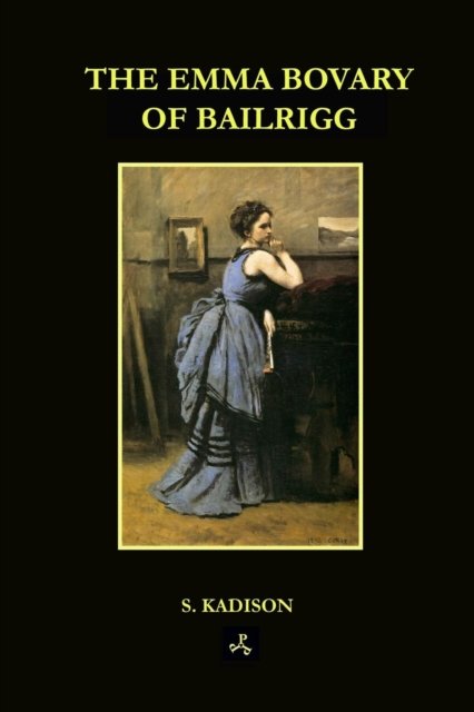 Cover for S Kadison · The Emma Bovary of Bailrigg (Pocketbok) (2017)