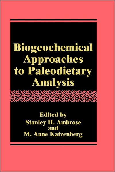 Cover for Stanley H Ambrose · Biogeochemical Approaches to Paleodietary Analysis - Advances in Archaeological and Museum Science (Hardcover Book) [2002 edition] (2001)