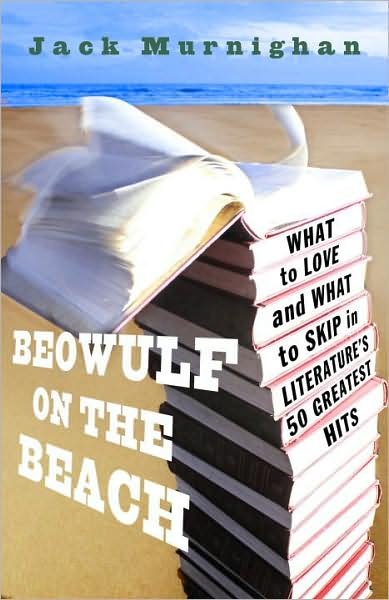 Cover for Jack Murnighan · Beowulf on the Beach: What to Love and What to Skip in Literature's 50 Greatest Hits (Taschenbuch) (2009)