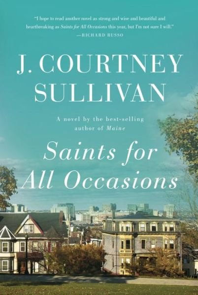 Cover for J. Courtney Sullivan · Saints for All Occasions: A novel (Book) [First Edition. edition] (2017)