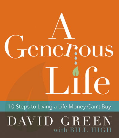 A Generous Life: 10 Steps to Living a Life Money Can't Buy - David Green - Książki - Zondervan - 9780310452577 - 22 sierpnia 2019