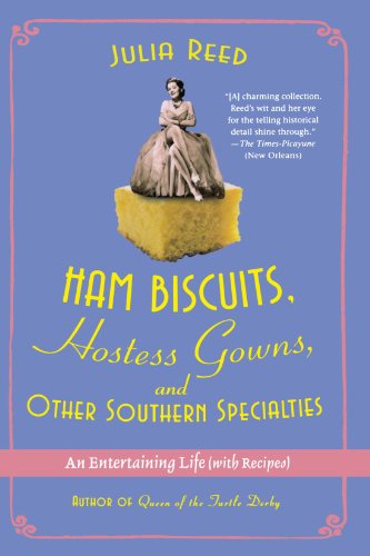 Cover for Julia Reed · Ham Biscuits, Hostess Gowns, and Other Southern Specialties: an Entertaining Life (With Recipes) (Paperback Book) [First edition] (2009)