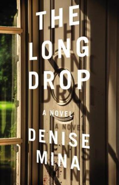 Cover for Denise Mina · The Long Drop: A Novel (Hardcover Book) (2017)