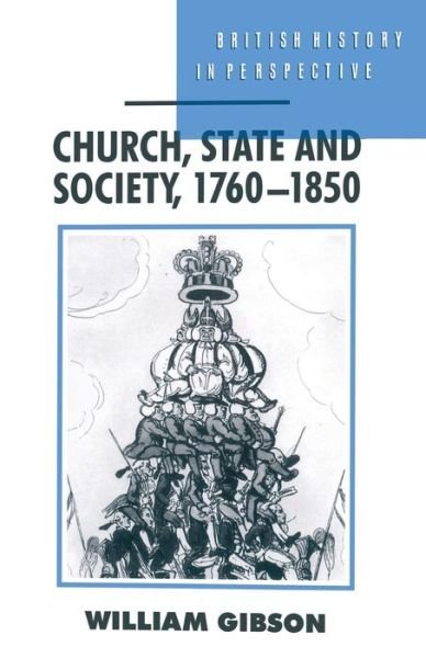 Church State and Society 1760 1850 - William Gibson - Boeken - Palgrave Macmillan - 9780333587577 - 14 januari 1994