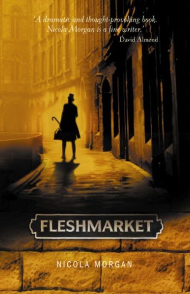 Fleshmarket - Nicola Morgan - Books - Hachette Children's Group - 9780340855577 - October 16, 2003