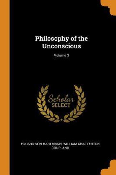 Cover for Eduard Von Hartmann · Philosophy of the Unconscious; Volume 3 (Taschenbuch) (2018)