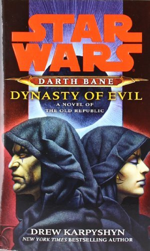 Dynasty of Evil: Star Wars Legends (Darth Bane): A Novel of the Old Republic - Star Wars: Darth Bane Trilogy - Legends - Drew Karpyshyn - Books - Random House USA Inc - 9780345511577 - September 28, 2010