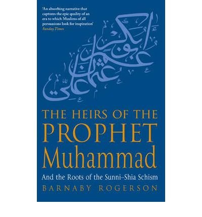 Cover for Barnaby Rogerson · The Heirs Of The Prophet Muhammad: And the Roots of the Sunni-Shia Schism (Paperback Book) (2006)