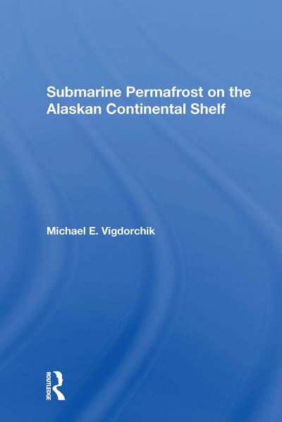 Cover for Michael E. Vigdorchik · Submarine Permafrost On The Alaskan Continental Shelf (Paperback Book) (2024)