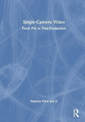 Cover for Price, Jr, Stephen · Single-Camera Video: From Pre to Post-Production (Hardcover Book) (2025)