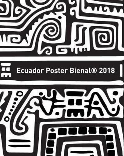 Ecuador Poster Bienal 2018 - Ecuador Poster Bienal - Books - Blurb - 9780368505577 - August 23, 2024