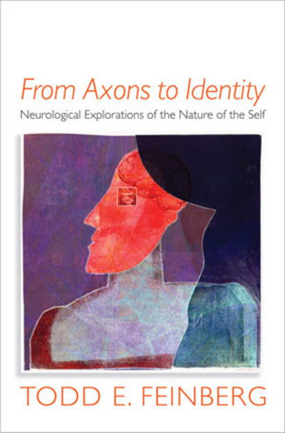 Cover for Todd E. Feinberg · From Axons to Identity: Neurological Explorations of the Nature of the Self - Norton Series on Interpersonal Neurobiology (Hardcover Book) (2009)