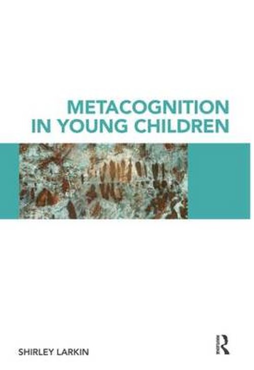 Cover for Larkin, Shirley (University of Exeter, UK) · Metacognition in Young Children (Hardcover Book) (2009)