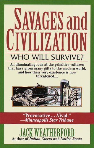 Cover for Jack Weatherford · Savages and Civilization: Who Will Survive? (Paperback Book) [Reprint edition] (1995)