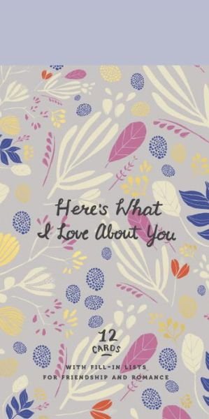 Here's What I Love About You: 12 Cards with Fill-in Lists for Friendship and Romance - Potter Gift - Bøker - Random House USA Inc - 9780451496577 - 6. desember 2016