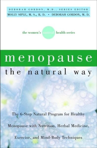 Menopause the Natural Way: the Women's Natural Health Series - Siple - Kirjat - Wiley - 9780471379577 - torstai 25. tammikuuta 2001