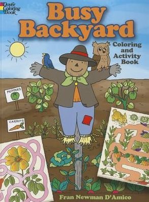 Busy Backyard Coloring and Activity Book - Fran Newman-D'Amico - Bøger - Dover Publications Inc. - 9780486779577 - 25. april 2014
