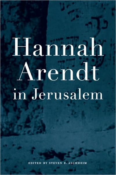 Cover for Steven E Aschheim · Hannah Arendt in Jerusalem (Paperback Book) (2001)