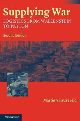 Cover for Creveld, Martin van (Hebrew University of Jerusalem) · Supplying War: Logistics from Wallenstein to Patton (Paperback Book) [2 Revised edition] (2004)