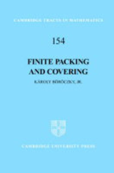 Cover for Boroczky, Jr, Karoly (Hungarian Academy of Sciences, Budapest) · Finite Packing and Covering - Cambridge Tracts in Mathematics (Hardcover Book) (2004)