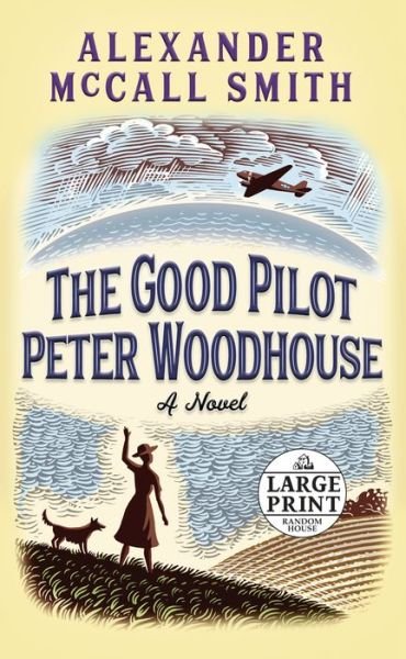 Cover for Alexander McCall Smith · The good pilot Peter Woodhouse (Book) [First large print edition. edition] (2018)