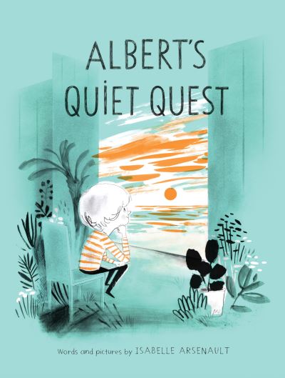 Cover for Isabelle Arsenault · Albert's Quiet Quest (Book) (2019)