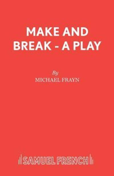 Make and Break - Acting Edition S. - Michael Frayn - Livres - Samuel French Ltd - 9780573112577 - 1 septembre 1980