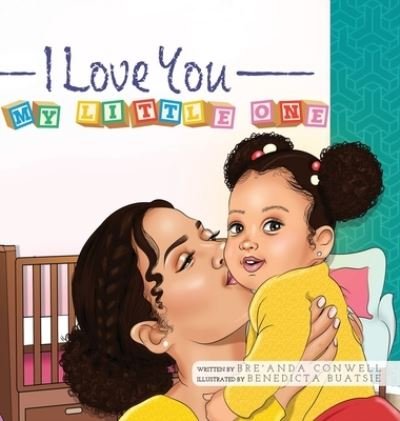 Cover for Bre'Anda Conwell · I Love You My Little One (Hardcover Book) (2019)