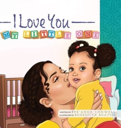 Cover for Bre'Anda Conwell · I Love You My Little One (Gebundenes Buch) (2019)