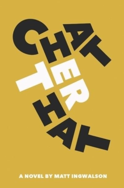 Chatterhat - Matt Ingwalson - Books - Ingwalson, Matt - 9780578878577 - May 22, 2021
